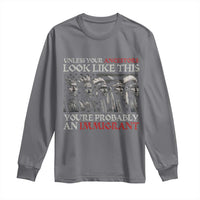 Unless Your Ancestors Look Like This You're Probably An Immigrant Long Sleeve Shirt Native American Indian - Wonder Print Shop