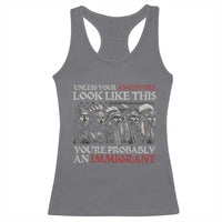 Unless Your Ancestors Look Like This You're Probably An Immigrant Racerback Tank Top Native American Indian - Wonder Print Shop