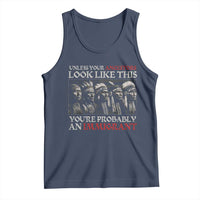 Unless Your Ancestors Look Like This You're Probably An Immigrant Tank Top Native American Indian - Wonder Print Shop