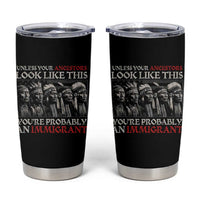 Unless Your Ancestors Look Like This You're Probably An Immigrant Tumbler Cup Native American Indian - Wonder Print Shop