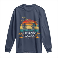 Funny I Am Retired It Is 5 Oclock Everywhere Long Sleeve Shirt Summer Retirement - Wonder Print Shop