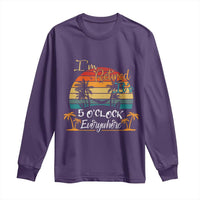 Funny I Am Retired It Is 5 Oclock Everywhere Long Sleeve Shirt Summer Retirement - Wonder Print Shop