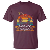 Funny I Am Retired It Is 5 Oclock Everywhere T Shirt Summer Retirement - Wonder Print Shop