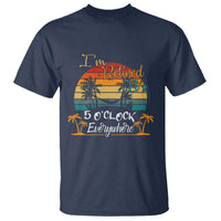 Funny I Am Retired It Is 5 Oclock Everywhere T Shirt Summer Retirement - Wonder Print Shop