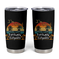 Funny I Am Retired It Is 5 Oclock Everywhere Tumbler Cup Summer Retirement - Wonder Print Shop