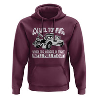 Funny Camel Towing When Its Wedged In Tight We Will Pull It Out Hoodie Adult Humor - Wonder Print Shop