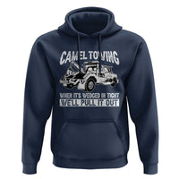 Funny Camel Towing When Its Wedged In Tight We Will Pull It Out Hoodie Adult Humor - Wonder Print Shop