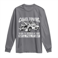 Funny Camel Towing When Its Wedged In Tight We Will Pull It Out Long Sleeve Shirt Adult Humor - Wonder Print Shop