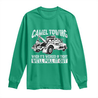 Funny Camel Towing When Its Wedged In Tight We Will Pull It Out Long Sleeve Shirt Adult Humor - Wonder Print Shop