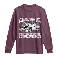Funny Camel Towing When Its Wedged In Tight We Will Pull It Out Long Sleeve Shirt Adult Humor - Wonder Print Shop