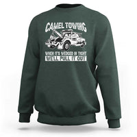 Funny Camel Towing When Its Wedged In Tight We Will Pull It Out Sweatshirt Adult Humor - Wonder Print Shop