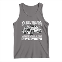 Funny Camel Towing When Its Wedged In Tight We Will Pull It Out Tank Top Adult Humor - Wonder Print Shop