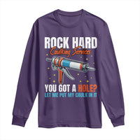 Funny Rock Hard Caulking Services Long Sleeve Shirt Offensive Embarrassing Inappropriate Adult Humor - Wonder Print Shop