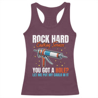 Funny Rock Hard Caulking Services Racerback Tank Top Offensive Embarrassing Inappropriate Adult Humor - Wonder Print Shop