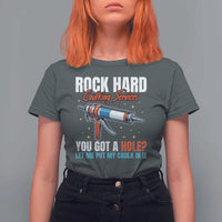 Funny Rock Hard Caulking Services T Shirt For Women Offensive Embarrassing Inappropriate Adult Humor - Wonder Print Shop