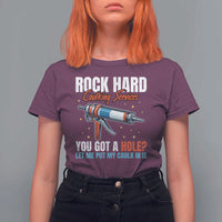 Funny Rock Hard Caulking Services T Shirt For Women Offensive Embarrassing Inappropriate Adult Humor - Wonder Print Shop