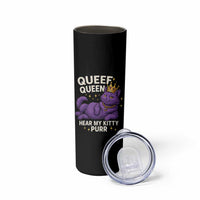 Funny Queef Queen Cat Skinny Tumbler Hear My Kitty Purr Inappropriate Dirty Adult Humor Jokes - Wonder Print Shop
