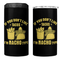 Funny If You Dont Like Tacos I'm Nacho Type 4 in 1 Can Cooler Tumbler Mexican Food - Wonder Print Shop