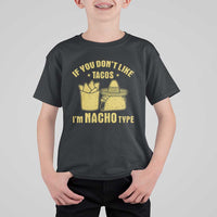 Funny If You Dont Like Tacos I'm Nacho Type T Shirt For Kid Mexican Food - Wonder Print Shop