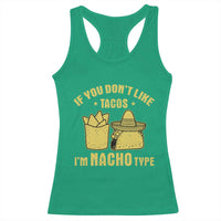 Funny If You Dont Like Tacos I'm Nacho Type Racerback Tank Top Mexican Food - Wonder Print Shop