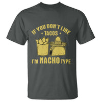 Funny If You Dont Like Tacos I'm Nacho Type T Shirt Mexican Food - Wonder Print Shop