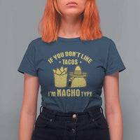 Funny If You Dont Like Tacos I'm Nacho Type T Shirt For Women Mexican Food - Wonder Print Shop