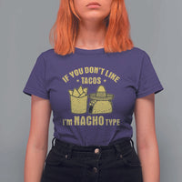 Funny If You Dont Like Tacos I'm Nacho Type T Shirt For Women Mexican Food - Wonder Print Shop