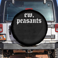 Ew Peasants Funny Medieval Renaissance Fair Spare Tire Cover