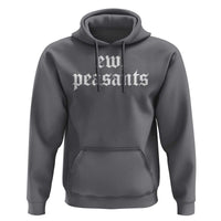 Ew Peasants Funny Medieval Renaissance Fair Hoodie