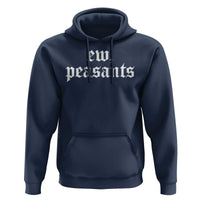 Ew Peasants Funny Medieval Renaissance Fair Hoodie