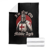 I Am Not Old I Am Middle Aged Funny Templar Knight Throw Blanket Medieval Ren Fair Humor