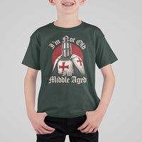 I Am Not Old I Am Middle Aged Funny Templar Knight T Shirt For Kid Medieval Ren Fair Humor