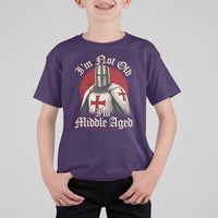 I Am Not Old I Am Middle Aged Funny Templar Knight T Shirt For Kid Medieval Ren Fair Humor