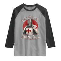 I Am Not Old I Am Middle Aged Funny Templar Knight Raglan Shirt Medieval Ren Fair Humor