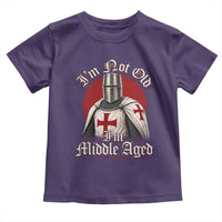 I Am Not Old I Am Middle Aged Funny Templar Knight Toddler T Shirt Medieval Ren Fair Humor