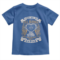Native American Toddler T Shirt I May Not Be Full Blooded But My Heart Is 100% Native Dreamcatcher - Wonder Print Shop