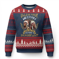 Native American Ugly Christmas Sweater Unless Your Ancestors Look Like This You're Probably An Immigrant - Wonder Print Shop