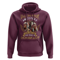 Native American Hoodie Unless Your Ancestors Look Like This You're Probably An Immigrant - Wonder Print Shop