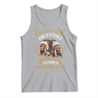 Native American Tank Top Unless Your Ancestors Look Like This You're Probably An Immigrant - Wonder Print Shop