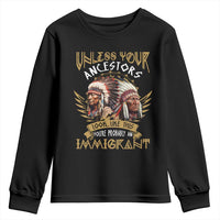 Native American Youth Sweatshirt Unless Your Ancestors Look Like This You're Probably An Immigrant - Wonder Print Shop