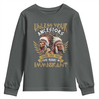 Native American Youth Sweatshirt Unless Your Ancestors Look Like This You're Probably An Immigrant - Wonder Print Shop