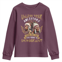 Native American Youth Sweatshirt Unless Your Ancestors Look Like This You're Probably An Immigrant - Wonder Print Shop