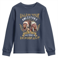 Native American Youth Sweatshirt Unless Your Ancestors Look Like This You're Probably An Immigrant - Wonder Print Shop