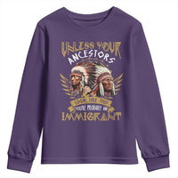Native American Youth Sweatshirt Unless Your Ancestors Look Like This You're Probably An Immigrant - Wonder Print Shop