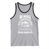 American Indian Tank Top We Need A Native American President To Restore The Natural Order Of Life Tribes - Wonder Print Shop