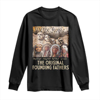 Native American Long Sleeve Shirt The Original Founding Fathers We The People Indian Tribe Chief - Wonder Print Shop