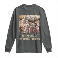 Native American Long Sleeve Shirt The Original Founding Fathers We The People Indian Tribe Chief - Wonder Print Shop