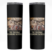 Native American Skinny Tumbler The Original Founding Fathers We The People Indian Tribe Chief - Wonder Print Shop