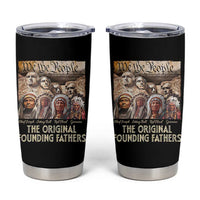 Native American Tumbler Cup The Original Founding Fathers We The People Indian Tribe Chief - Wonder Print Shop