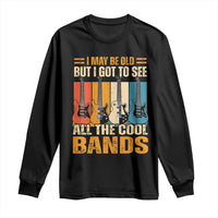 Funny I May Be Old But I Got To See All The Cool Bands Long Sleeve Shirt Guitar - Wonder Print Shop